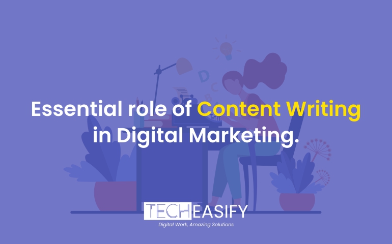 Role of Content Writing in Digital Marketing - TechEasify - Best Digital Marketing Company in Surat