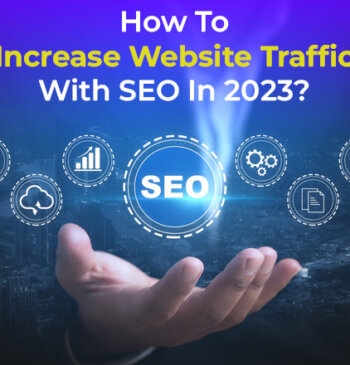 How To Increase Website Traffic With SEO In 2023?